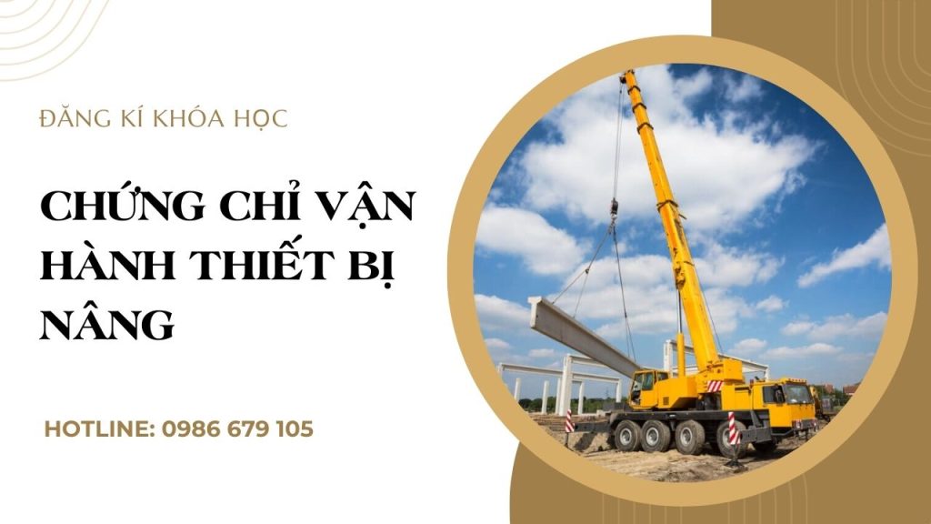 chứng chỉ vận hành thiết bị nâng