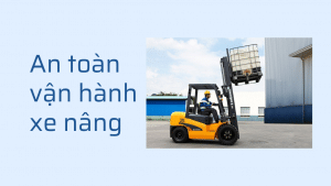 an toàn khi vận hành xe nâng
