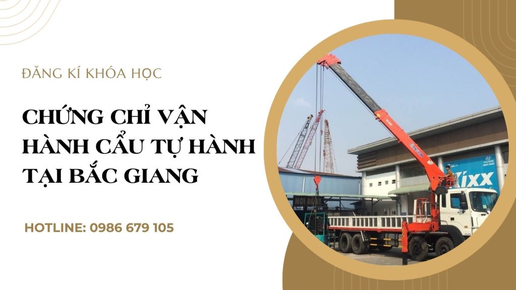 Chứng chỉ vận hành cẩu tự hành tại Bắc GIang