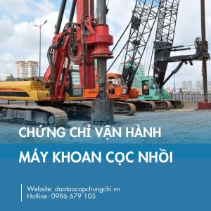 chứng chỉ vận hành máy khoan cọc nhồi