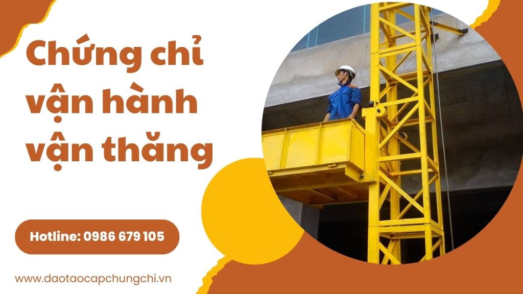 Khóa học cấp chứng chỉ vận hành vận thăng tại doanh nghiệp 2 Đào tạo cấp chứng chỉ vận hành vận thăng